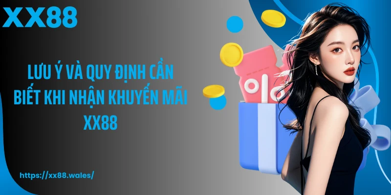 Lưu ý và quy định cần biết khi nhận khuyến mãi XX88